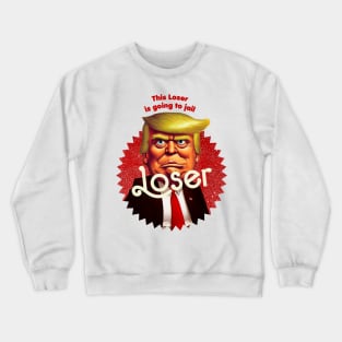 This Loser Is Going To Jail Crewneck Sweatshirt